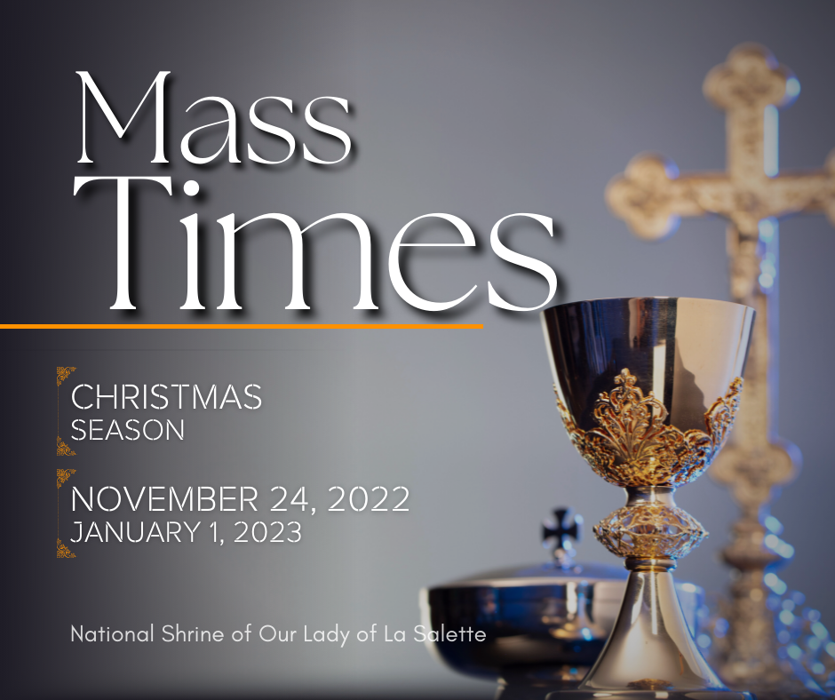 Mass & Confession Times (Christmas season) National Shrine of Our Lady La Salette Attleboro, MA
